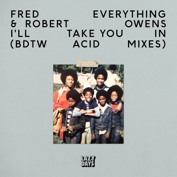 Fred Everything & Robert Owens - I’ll Take You In (BDTW Acid Mixes) [LZD085]